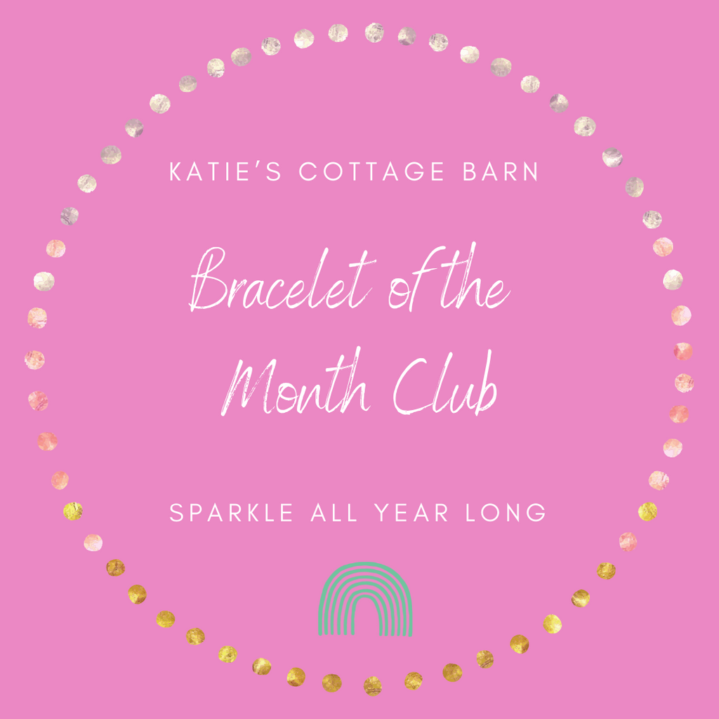 Katie’s Cottage Club ~ Bracelet of the Month